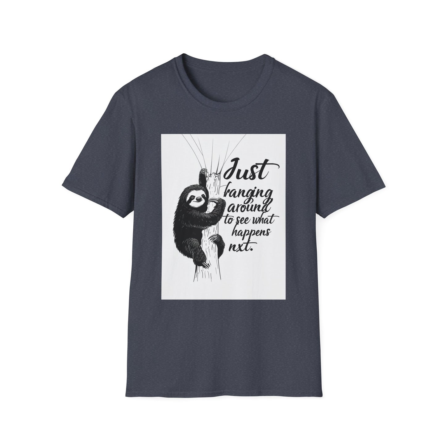 Just Hanging Around Sloth T-Shirt | Fun Unisex Soft style Tee