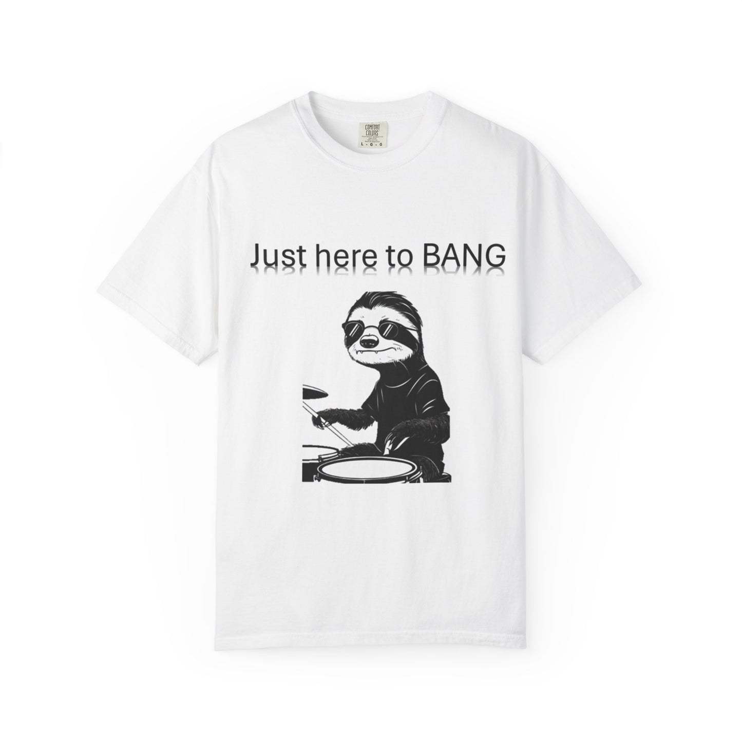Sloth Drummer T-Shirt | Just Here to BANG | Funny Gift for Musicians, Party Tee, Casual Wear, Sloth Lovers, Unique Graphic Shirt