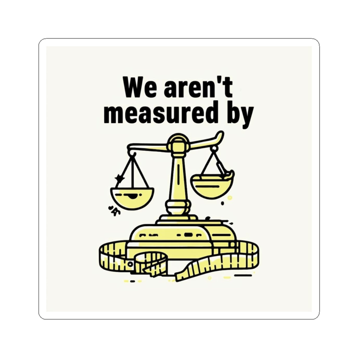 Measuring Up Kiss-Cut Stickers | Inspirational Quotes, Laptop Decor, Journal Decor, Gift for Law Students, Motivational Art