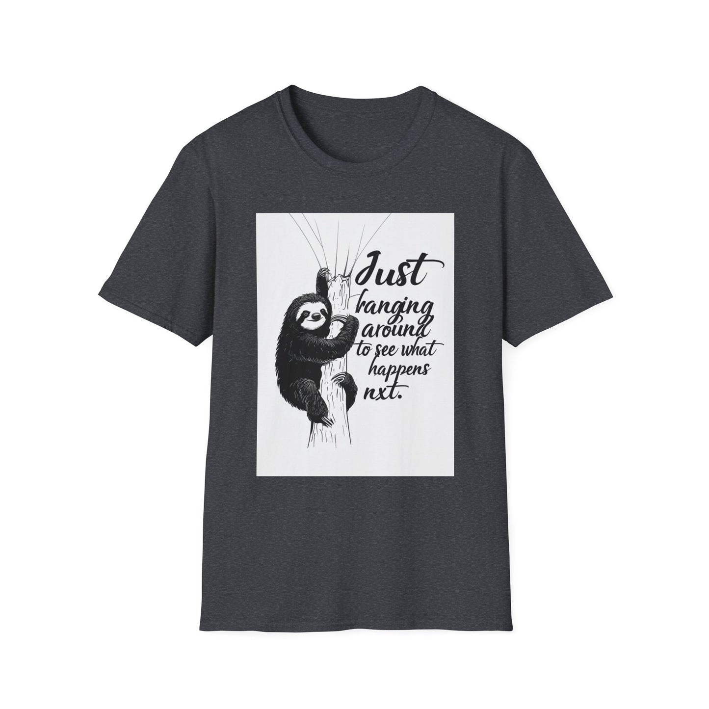 Just Hanging Around Sloth T-Shirt | Fun Unisex Soft style Tee