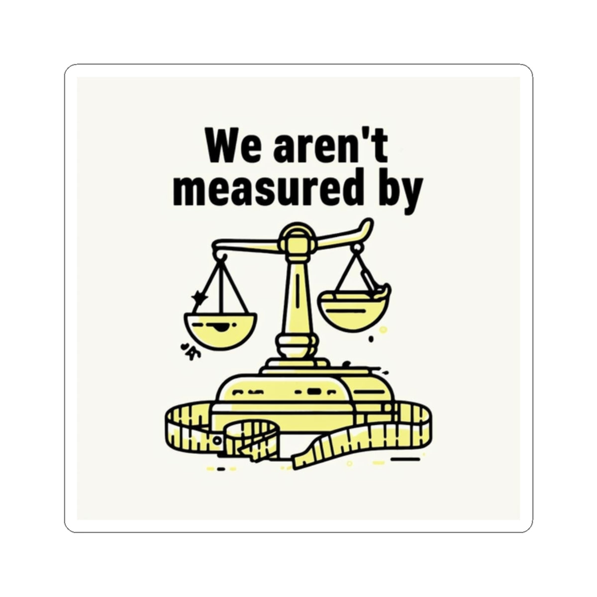 Measuring Up Kiss-Cut Stickers | Inspirational Quotes, Laptop Decor, Journal Decor, Gift for Law Students, Motivational Art