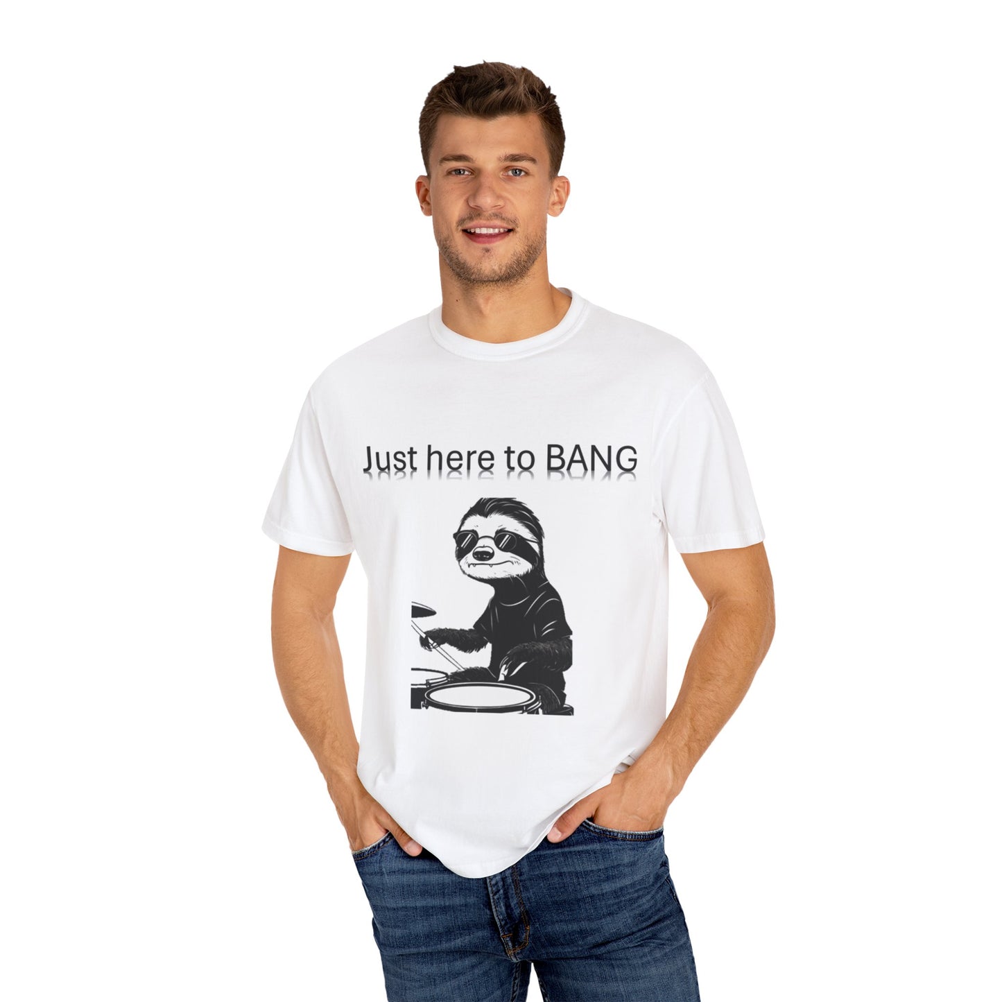 Sloth Drummer T-Shirt | Just Here to BANG | Funny Gift for Musicians, Party Tee, Casual Wear, Sloth Lovers, Unique Graphic Shirt