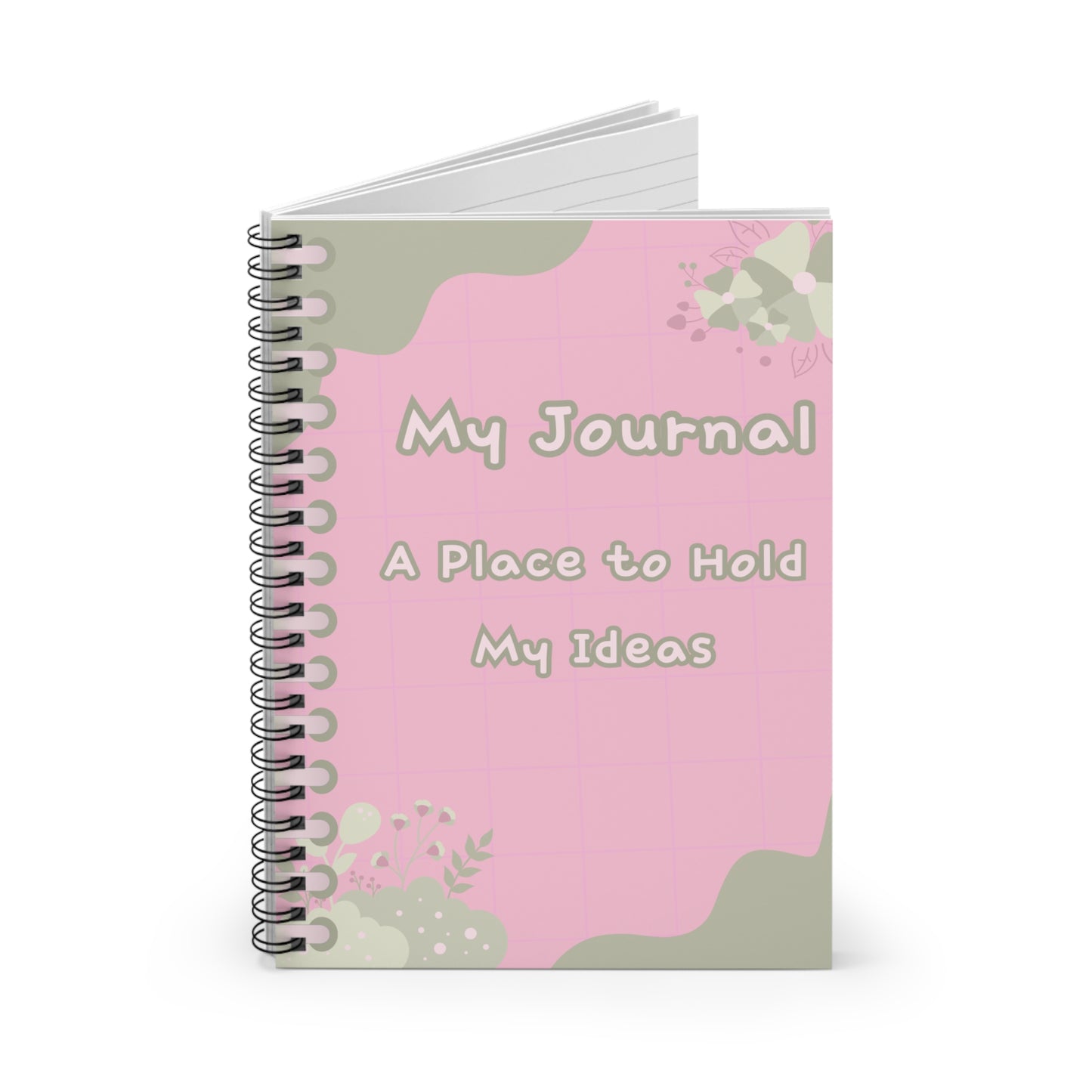 My Journal Spiral Notebook - A Place to Hold My Ideas, Floral Design, Cute