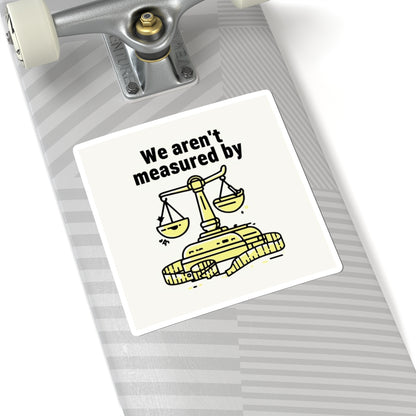 Measuring Up Kiss-Cut Stickers | Inspirational Quotes, Laptop Decor, Journal Decor, Gift for Law Students, Motivational Art