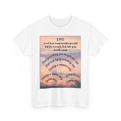 Inspirational Life Quote Unisex Heavy Cotton Tee (Life is not how many breaths you take, but the moments that take your breath away)
