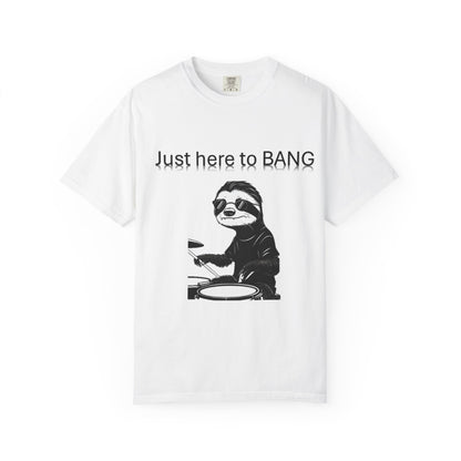 Sloth Drummer T-Shirt | Just Here to BANG | Funny Gift for Musicians, Party Tee, Casual Wear, Sloth Lovers, Unique Graphic Shirt
