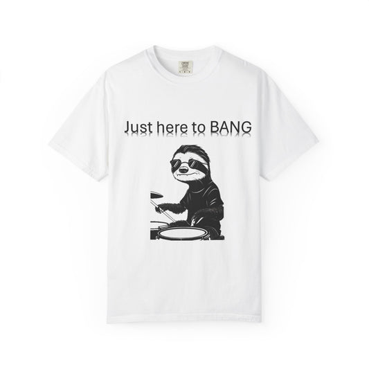 Sloth Drummer T-Shirt | Just Here to BANG | Funny Gift for Musicians, Party Tee, Casual Wear, Sloth Lovers, Unique Graphic Shirt