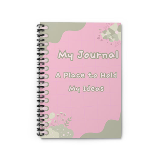 My Journal Spiral Notebook - A Place to Hold My Ideas, Floral Design, Cute