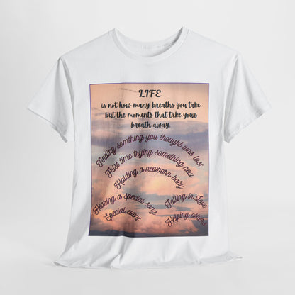 Inspirational Life Quote Unisex Heavy Cotton Tee (Life is not how many breaths you take, but the moments that take your breath away)