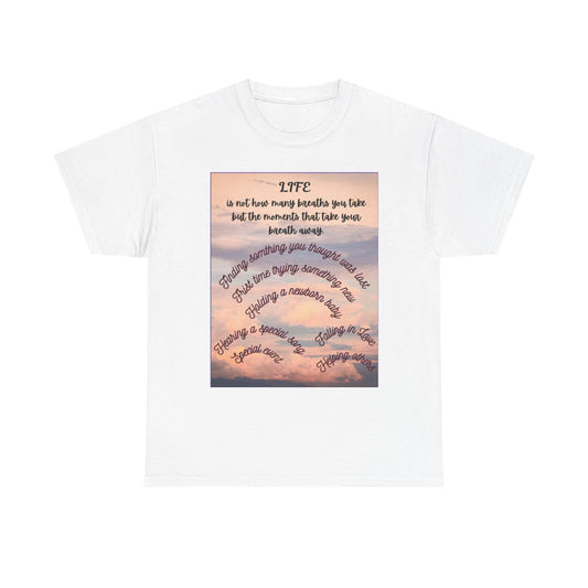 Inspirational Life Quote Unisex Heavy Cotton Tee (Life is not how many breaths you take, but the moments that take your breath away)