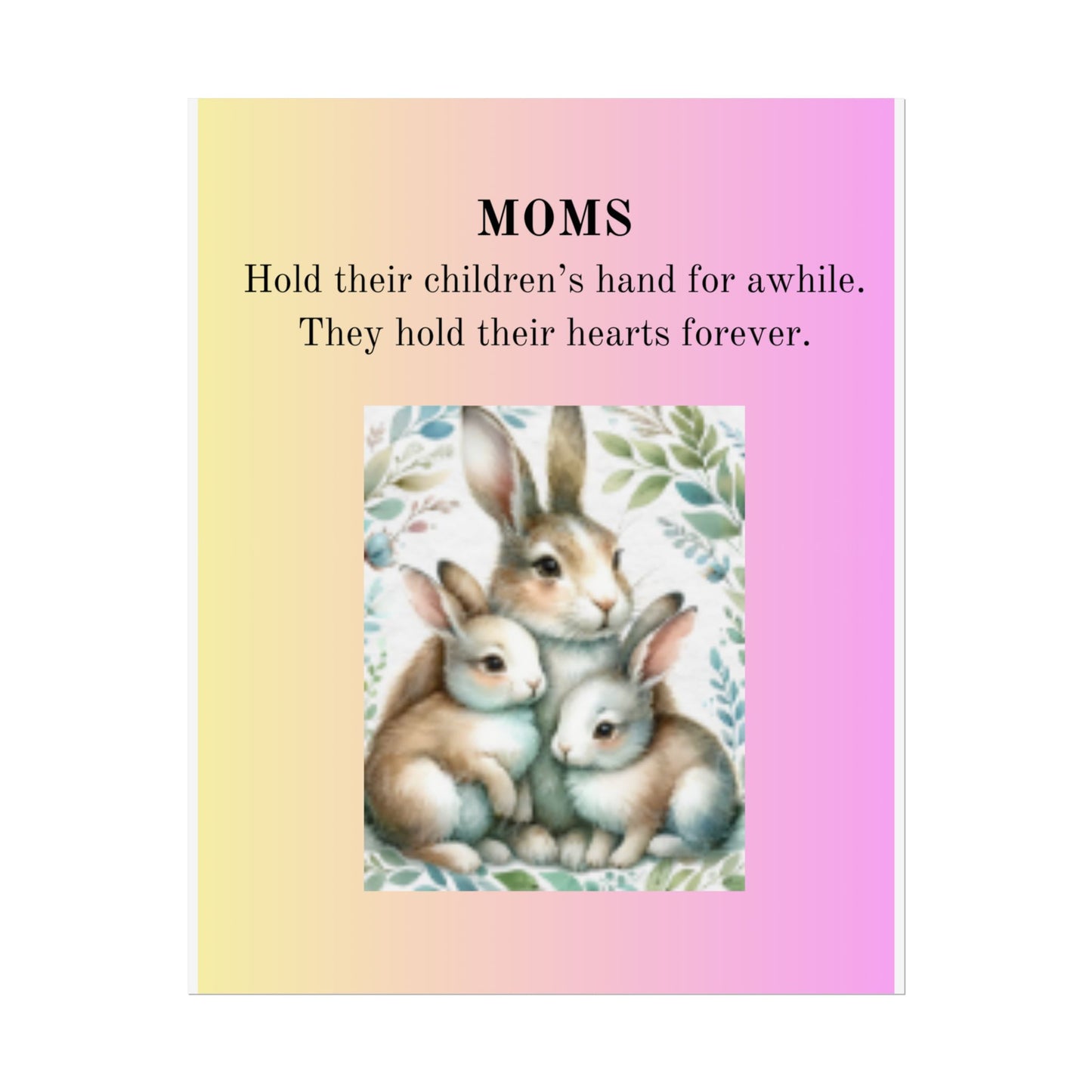 Heartfelt Mom Rolled Poster - Cute Bunny Design with Inspirational Quote