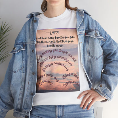 Inspirational Life Quote Unisex Heavy Cotton Tee (Life is not how many breaths you take, but the moments that take your breath away)