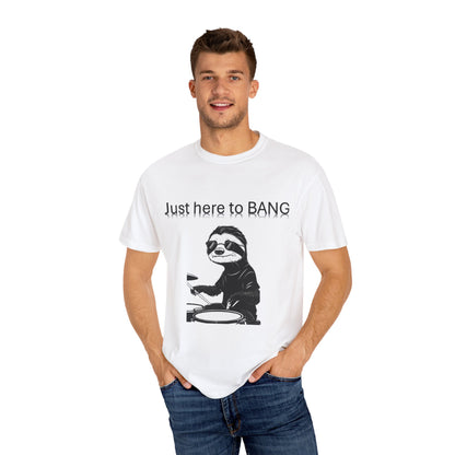 Sloth Drummer T-Shirt | Just Here to BANG | Funny Gift for Musicians, Party Tee, Casual Wear, Sloth Lovers, Unique Graphic Shirt