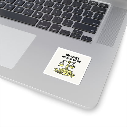 Measuring Up Kiss-Cut Stickers | Inspirational Quotes, Laptop Decor, Journal Decor, Gift for Law Students, Motivational Art